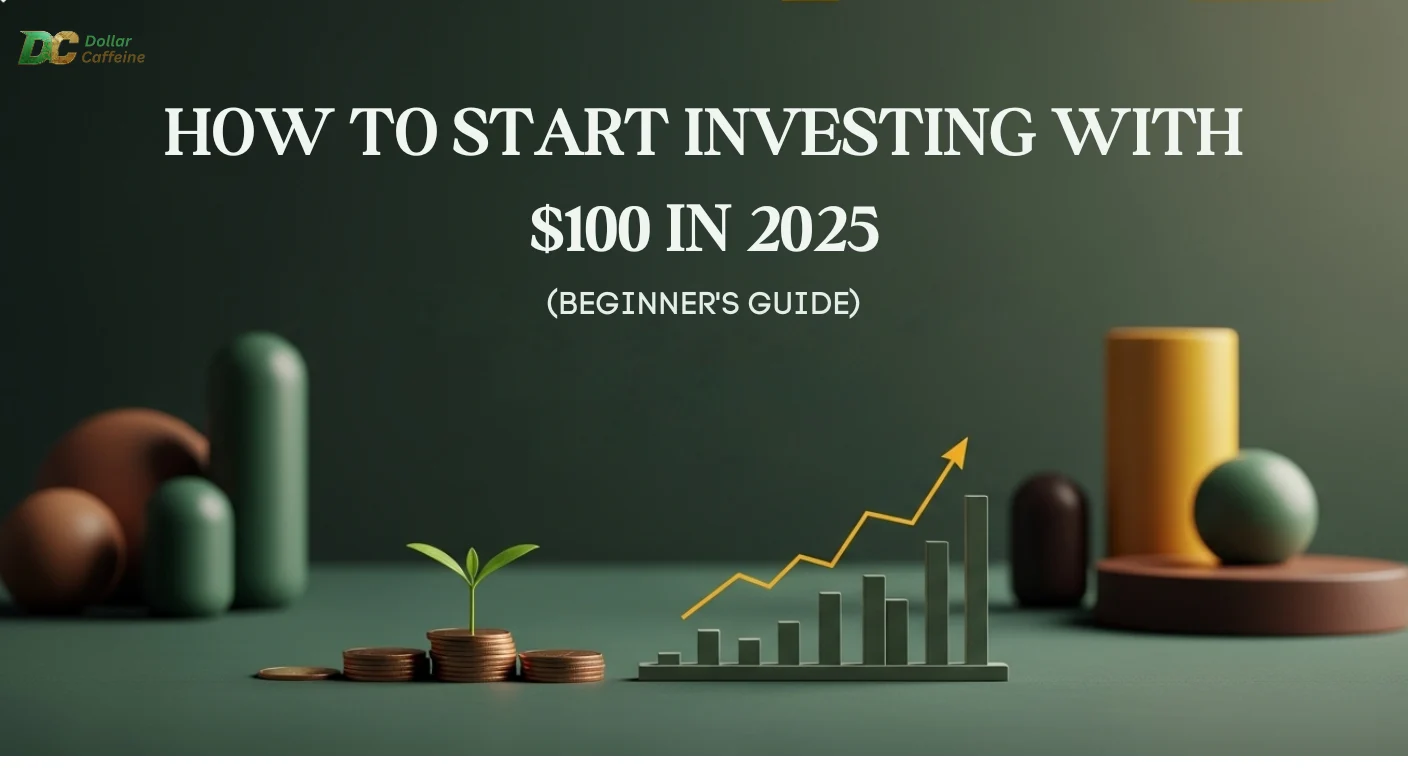 A beginner's guide on How to Start Investing with $100 in 2025